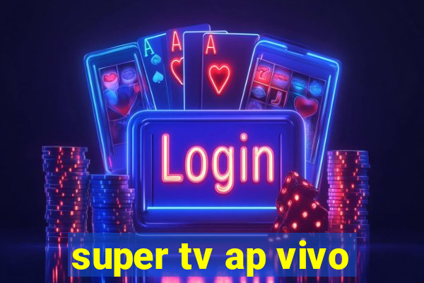 super tv ap vivo