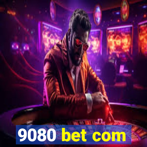 9080 bet com