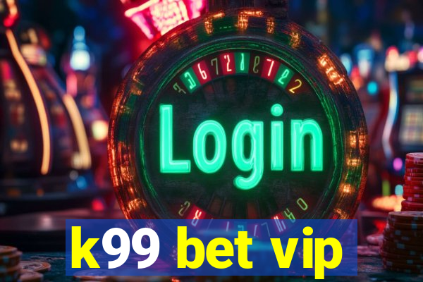 k99 bet vip