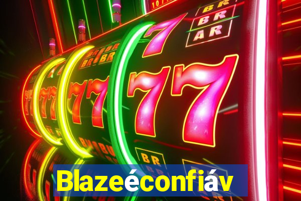 Blazeéconfiável