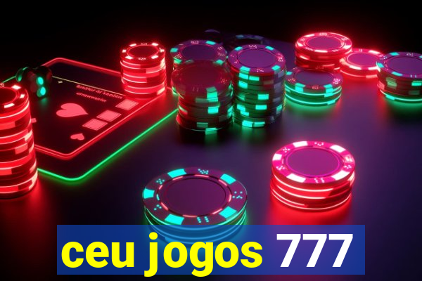 ceu jogos 777