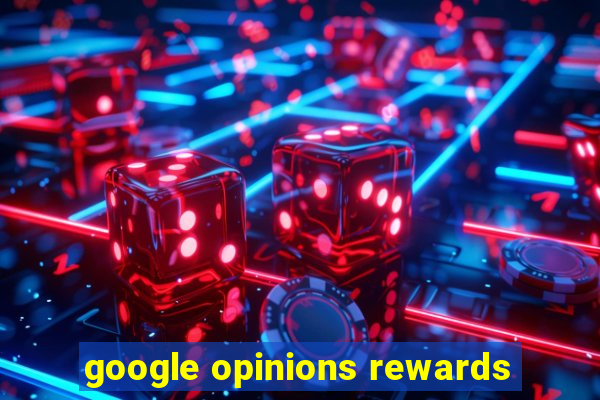 google opinions rewards