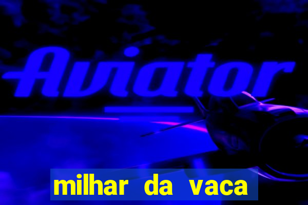 milhar da vaca mais atrasada