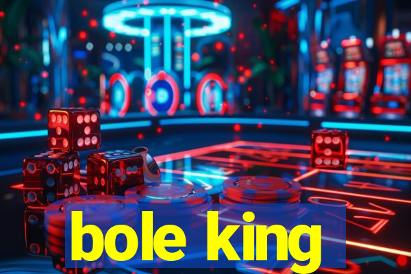 bole king