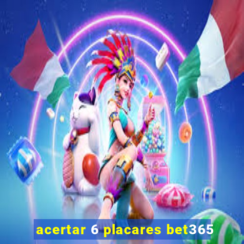 acertar 6 placares bet365