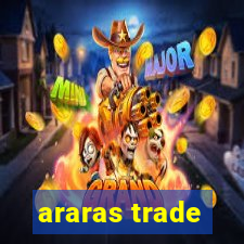 araras trade