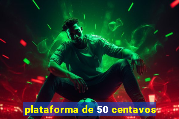 plataforma de 50 centavos