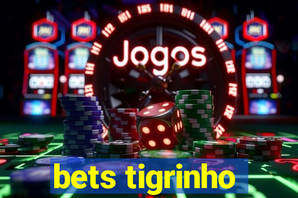 bets tigrinho