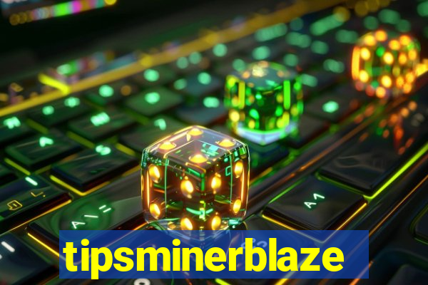 tipsminerblaze