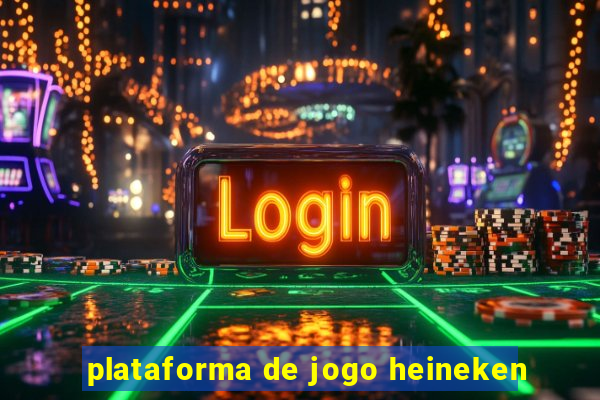 plataforma de jogo heineken