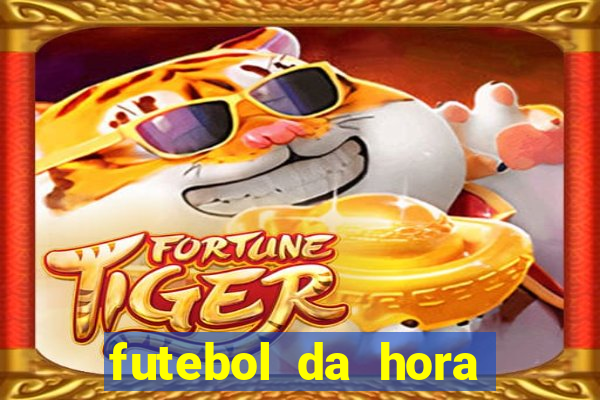 futebol da hora 3.7 ao vivo