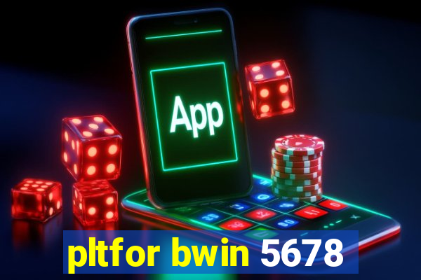 pltfor bwin 5678