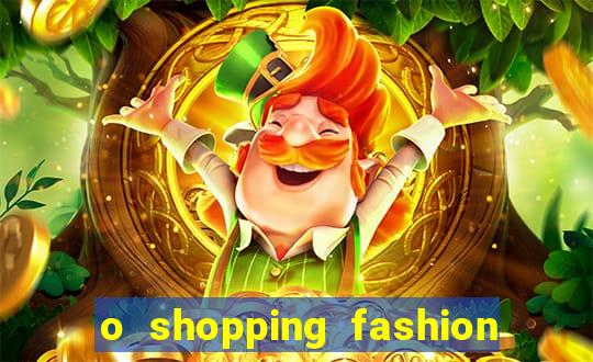 o shopping fashion plus tem mais clientes do que o shopping max price