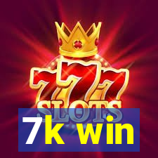 7k win