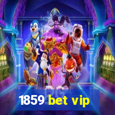 1859 bet vip