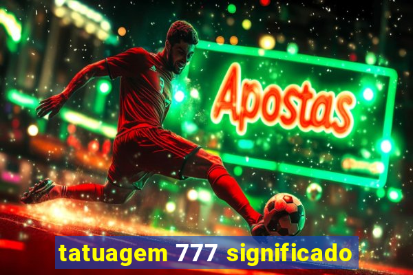 tatuagem 777 significado