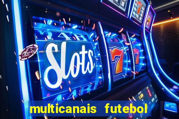 multicanais futebol real madrid