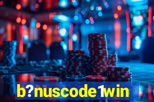 b?nuscode1win