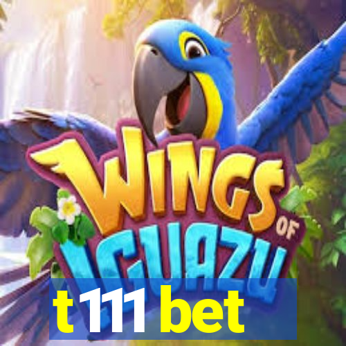 t111 bet