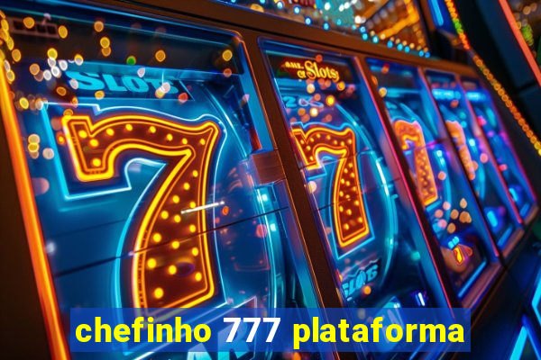 chefinho 777 plataforma