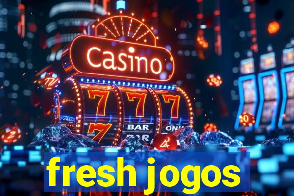 fresh jogos