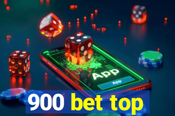 900 bet top