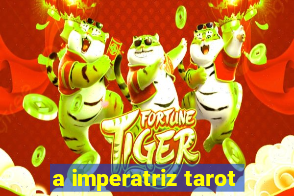 a imperatriz tarot