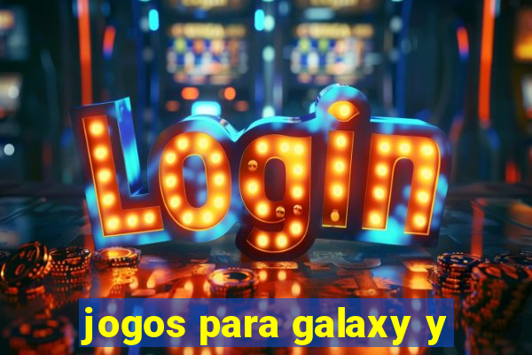 jogos para galaxy y