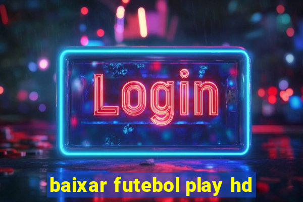 baixar futebol play hd