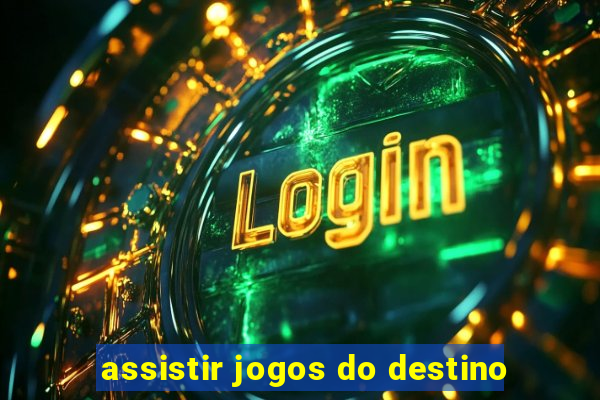 assistir jogos do destino