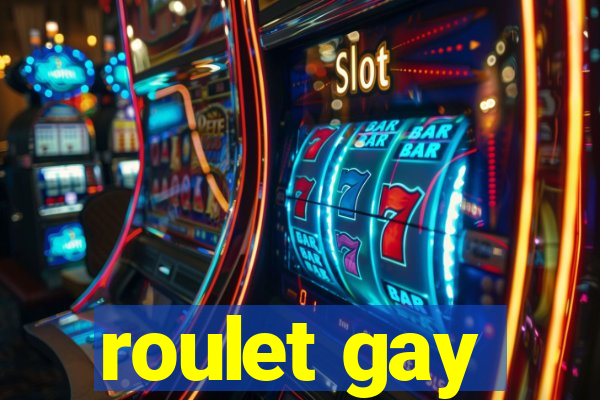 roulet gay