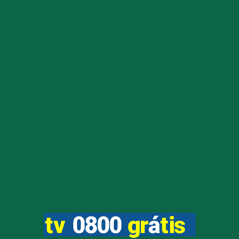 tv 0800 grátis