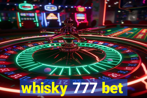 whisky 777 bet