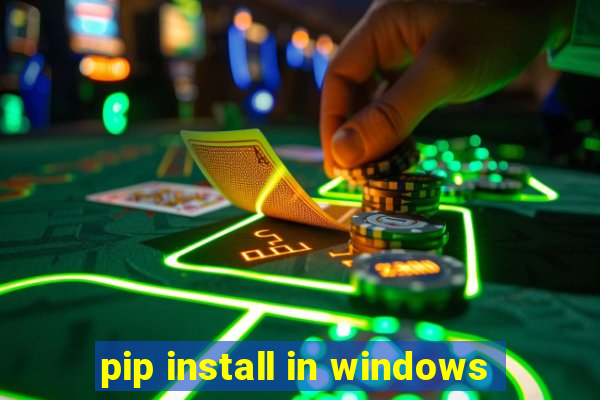 pip install in windows