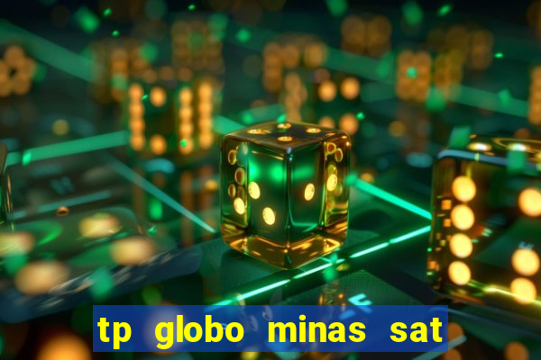 tp globo minas sat hd regional