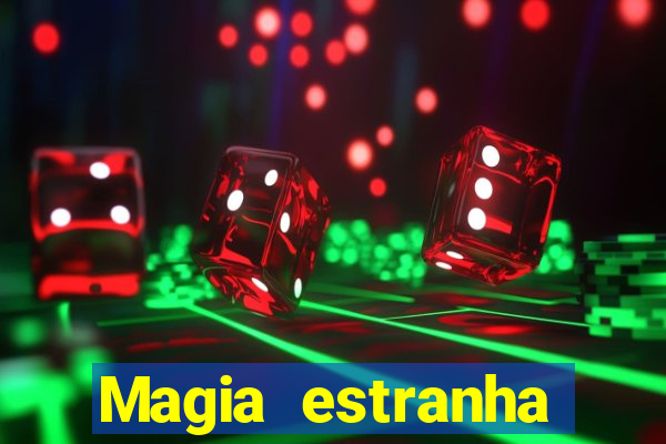 Magia estranha filme completo dublado