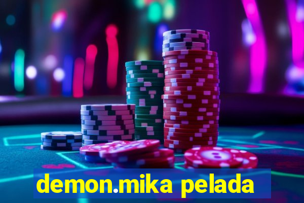 demon.mika pelada