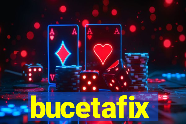 bucetafix