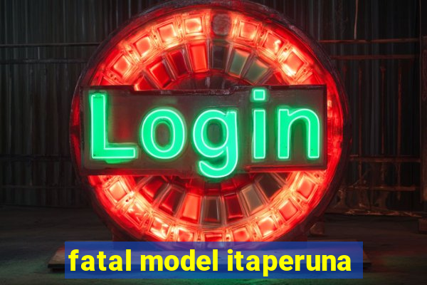 fatal model itaperuna