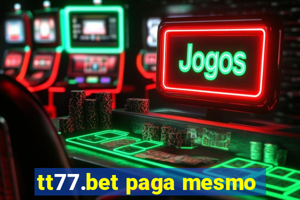 tt77.bet paga mesmo