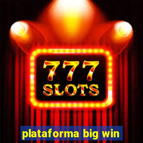 plataforma big win