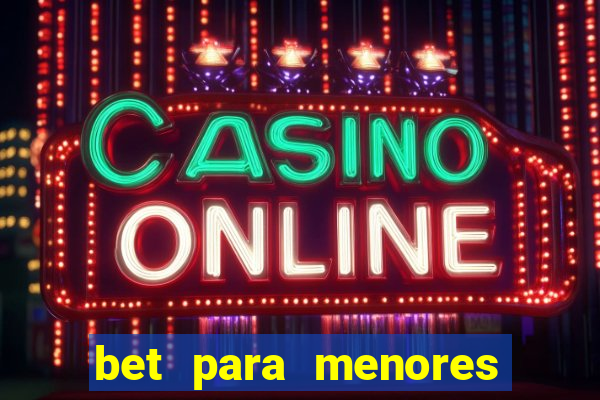 bet para menores de 18