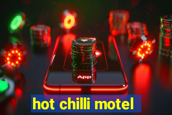 hot chilli motel