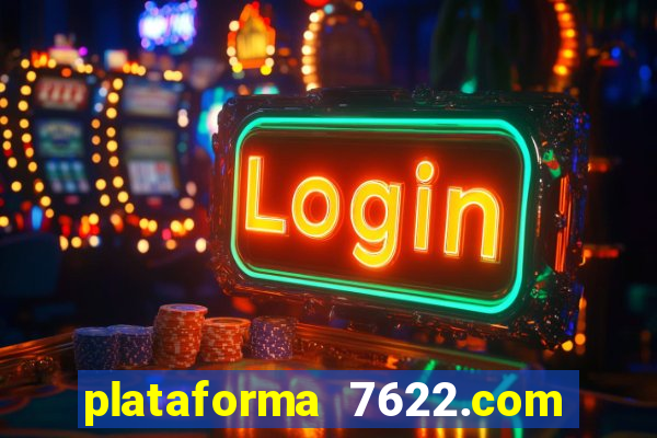 plataforma 7622.com é confiável