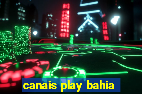 canais play bahia