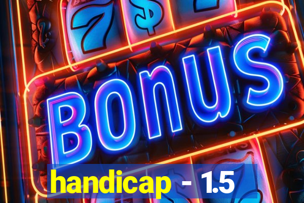 handicap - 1.5