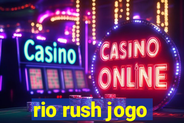 rio rush jogo