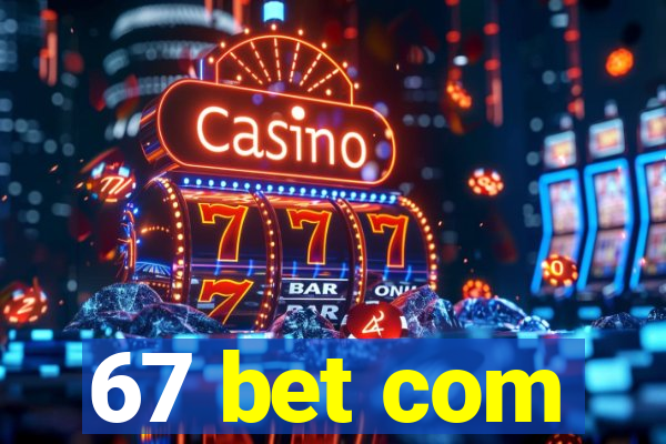 67 bet com