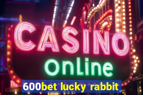 600bet lucky rabbit