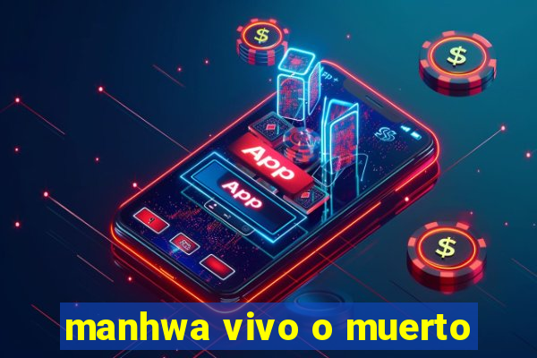 manhwa vivo o muerto